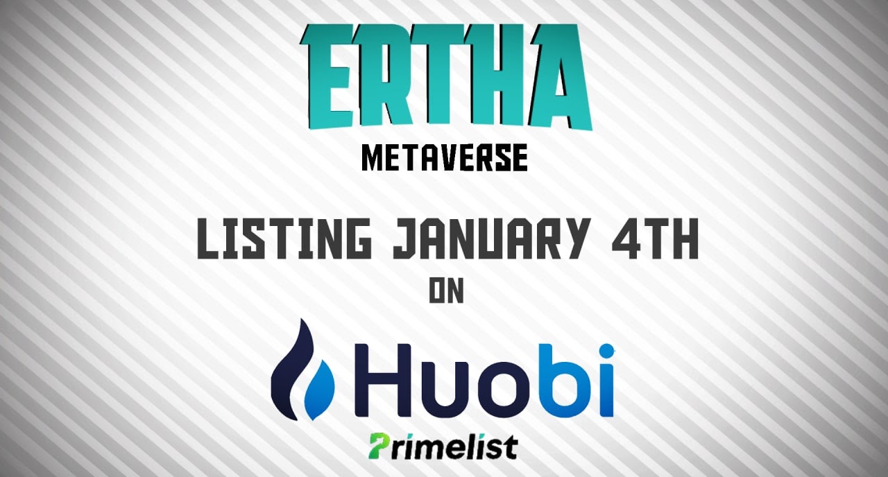 Ertha to Prime List Huobi on January 4th Ertha to Prime List Huobi on January 4th
